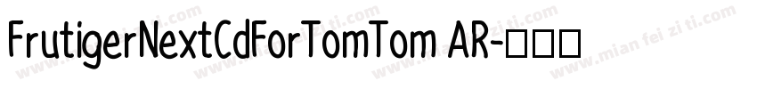 FrutigerNextCdForTomTom AR字体转换